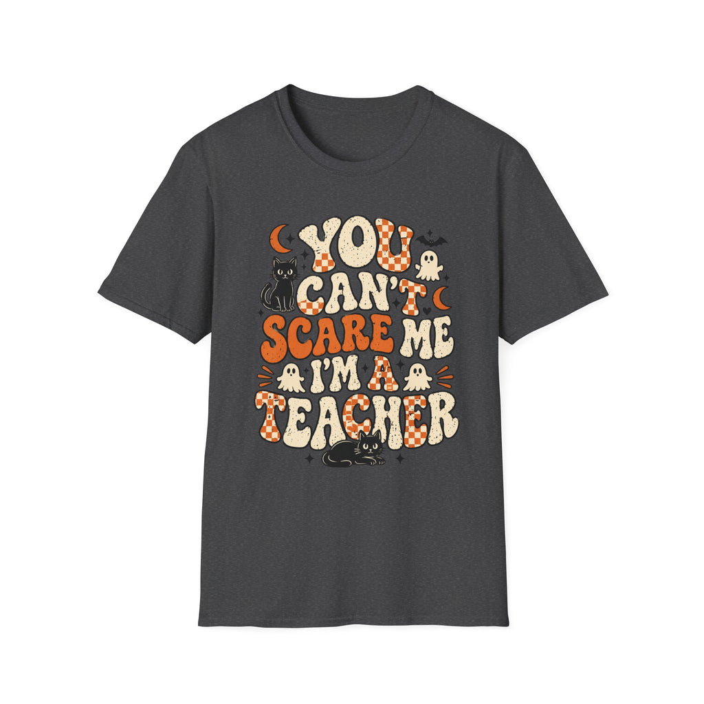 You Can't Scare Me I'm a Teacher Tee