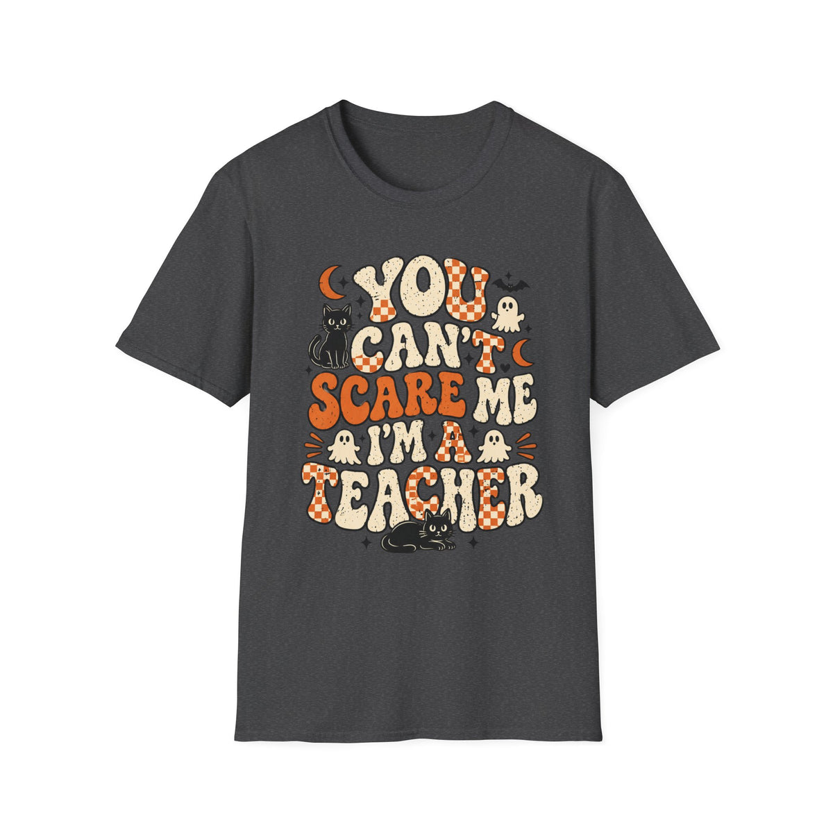 You Can't Scare Me I'm a Teacher Tee