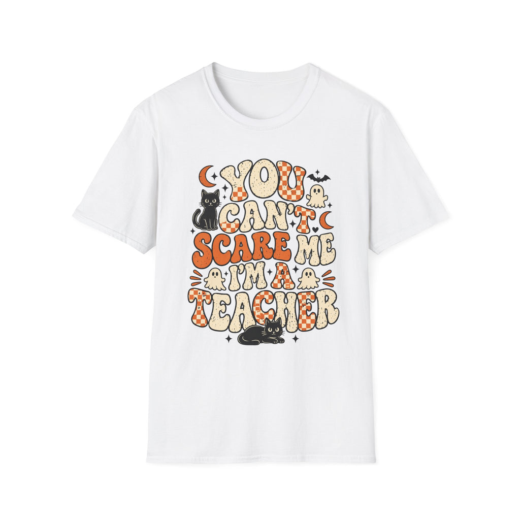 You Can't Scare Me I'm a Teacher Tee