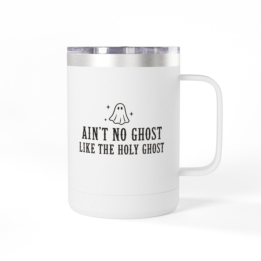 Ain't No Ghost Like the Holy Ghost 15oz Tumbler Mug