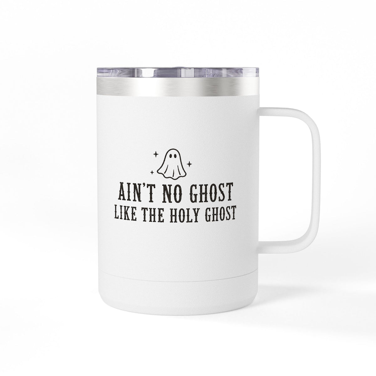 Ain't No Ghost Like the Holy Ghost 15oz Tumbler Mug