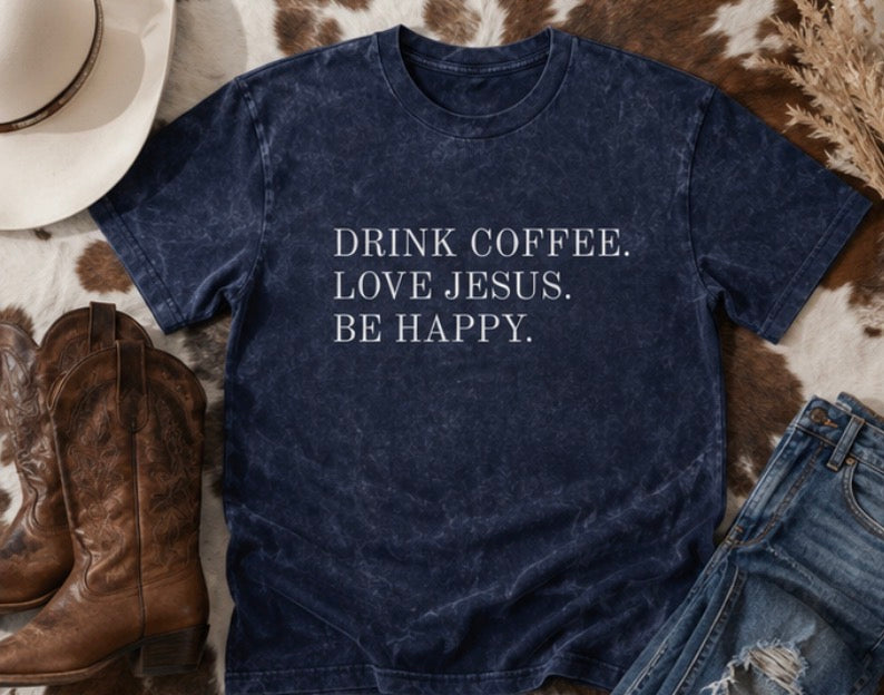 Drink Coffee. Love Jesus. Be Happy. Vintage Tee