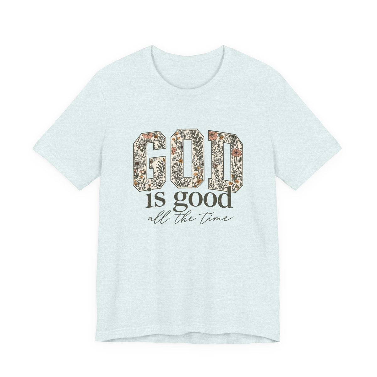 God Is Good All The Time Tee