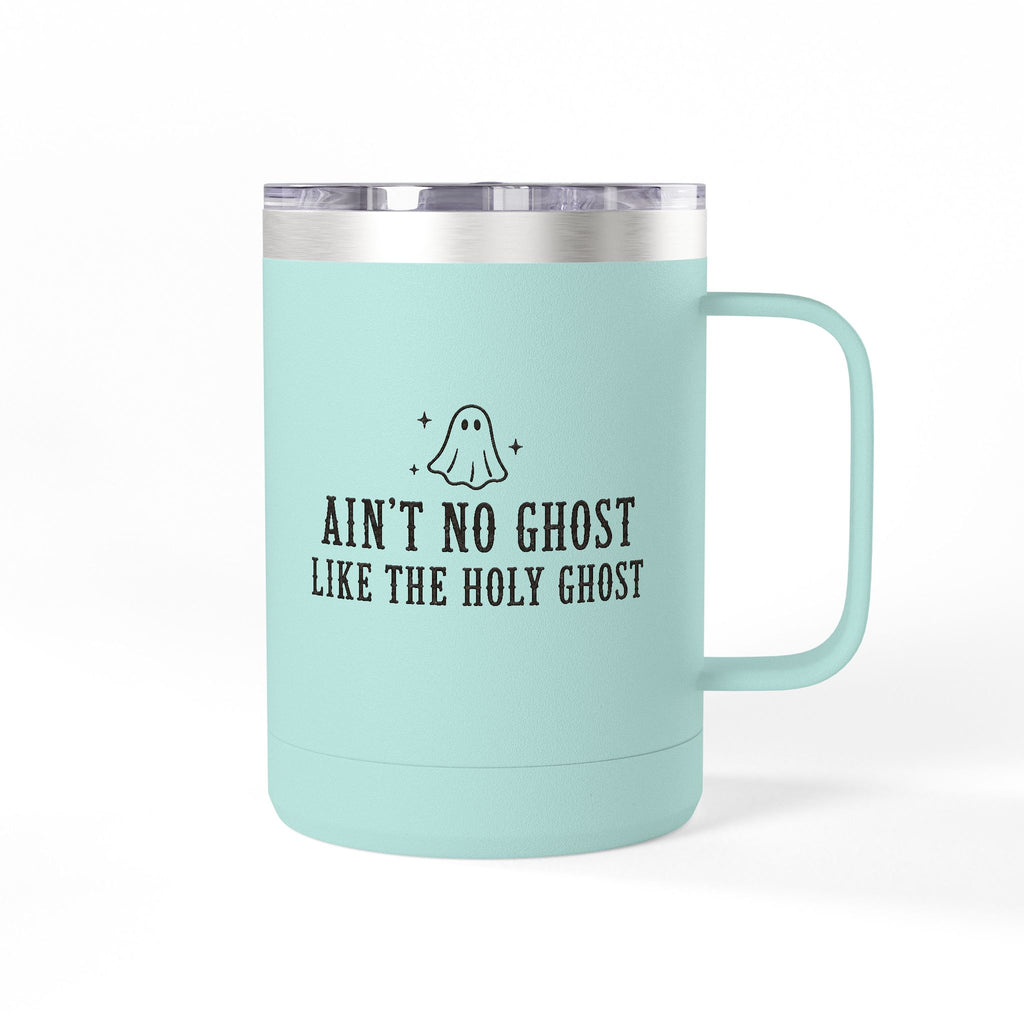 Ain't No Ghost Like the Holy Ghost 15oz Tumbler Mug