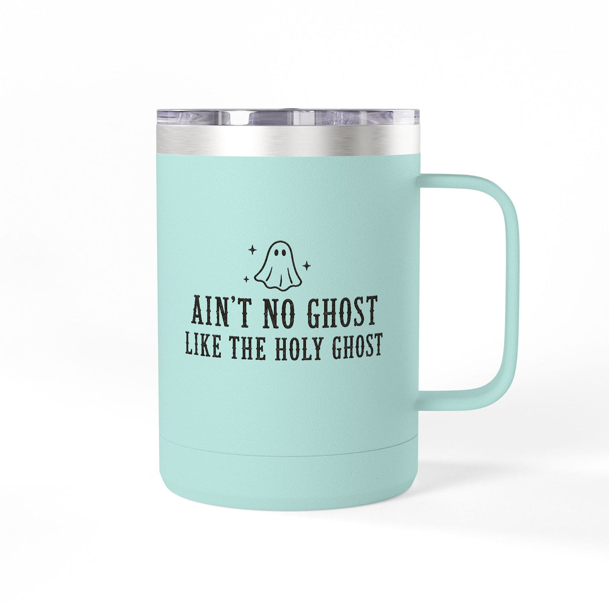 Ain't No Ghost Like the Holy Ghost 15oz Tumbler Mug